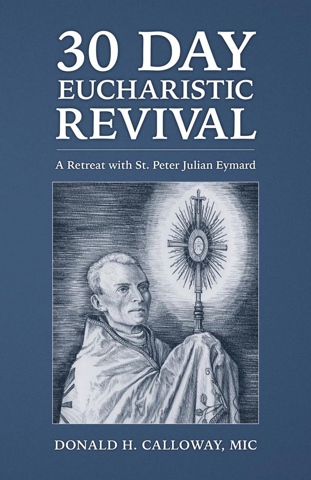 30 DAY EUCHARISTIC REVIVAL: A RETREAT WITH ST. PETER - NC