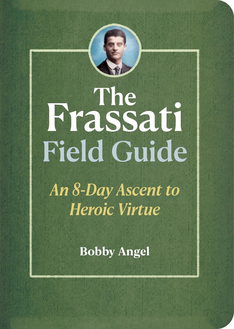 THE FRASSATI FIELD GUIDE - BOBBY ANGEL