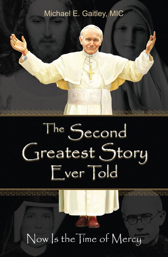 SECOND GREATEST STORY EVER TOLD - FR. MICHAEL GAITLEY