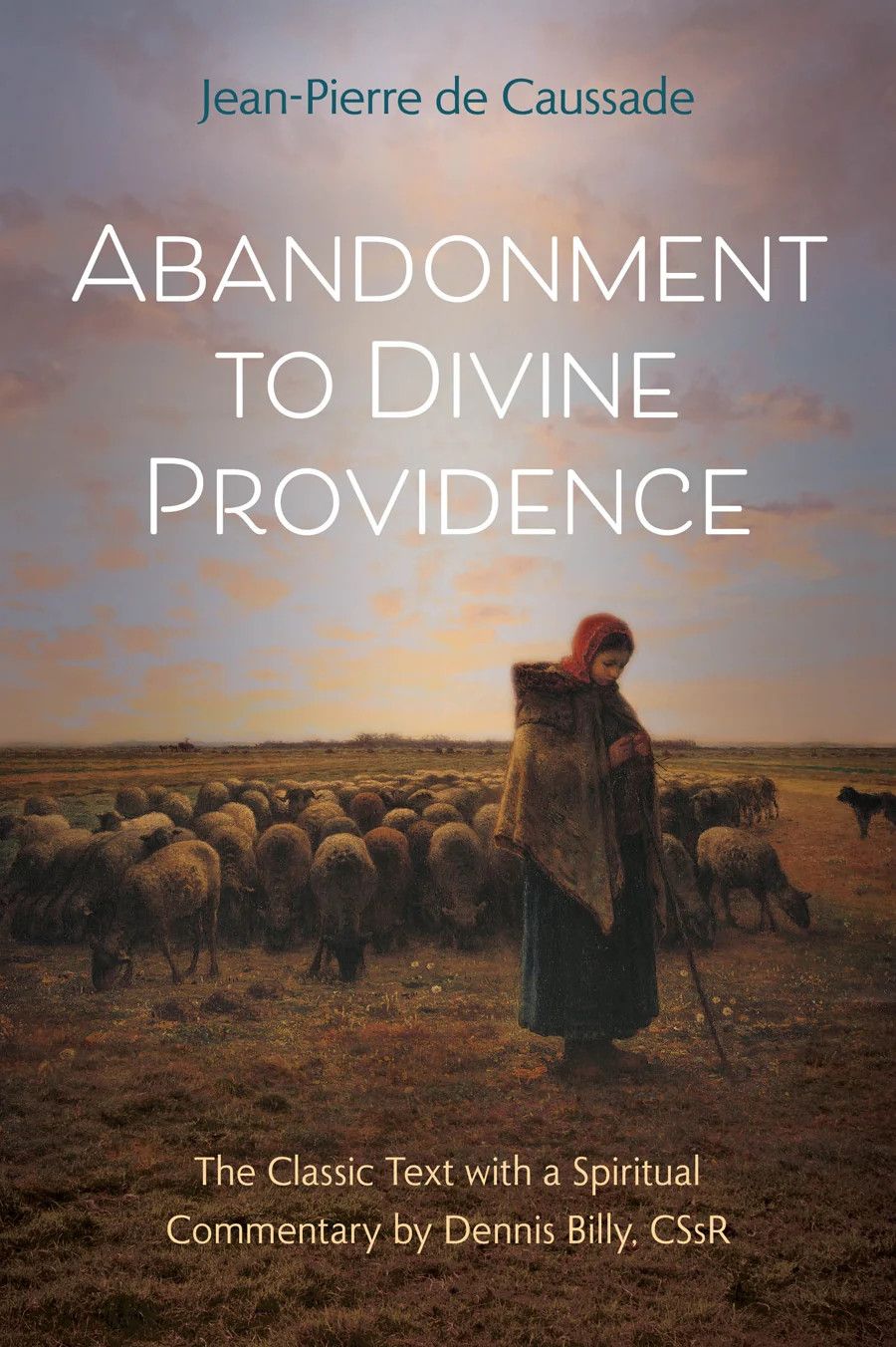 ABANDONMENT TO DIVINE PROVIDENCE - JEAN - PIERRE CAUSSADE