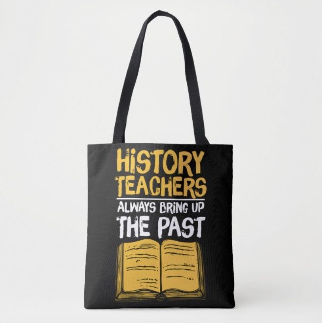 History Teachers/Past Tote Bag