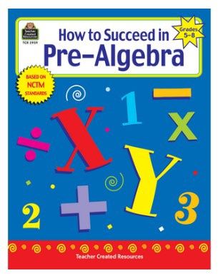 How To Succeed in Pre-Algebra Grades 5-8