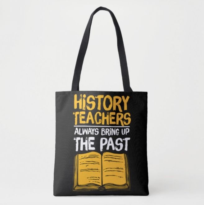 History Teachers/Past Tote Bag