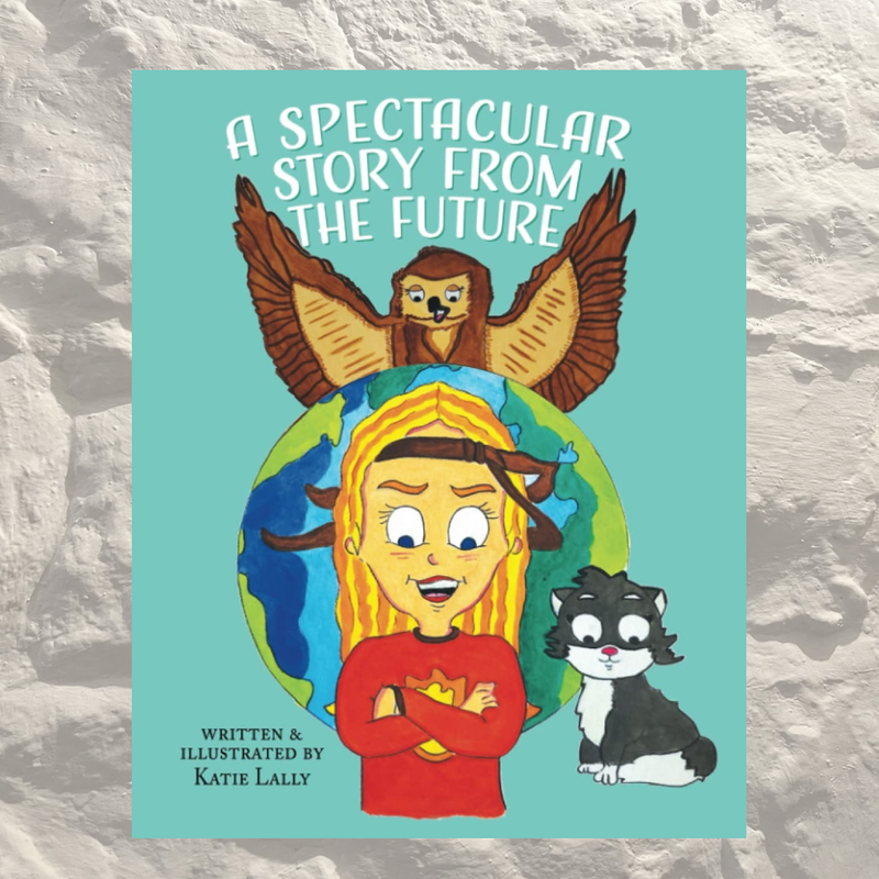 A Spectacular Story from the Future by Katie Lally