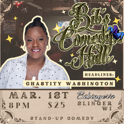 Chastity Washington and Friends | Bib's Comedy Hall SLINGER WI | March 1st