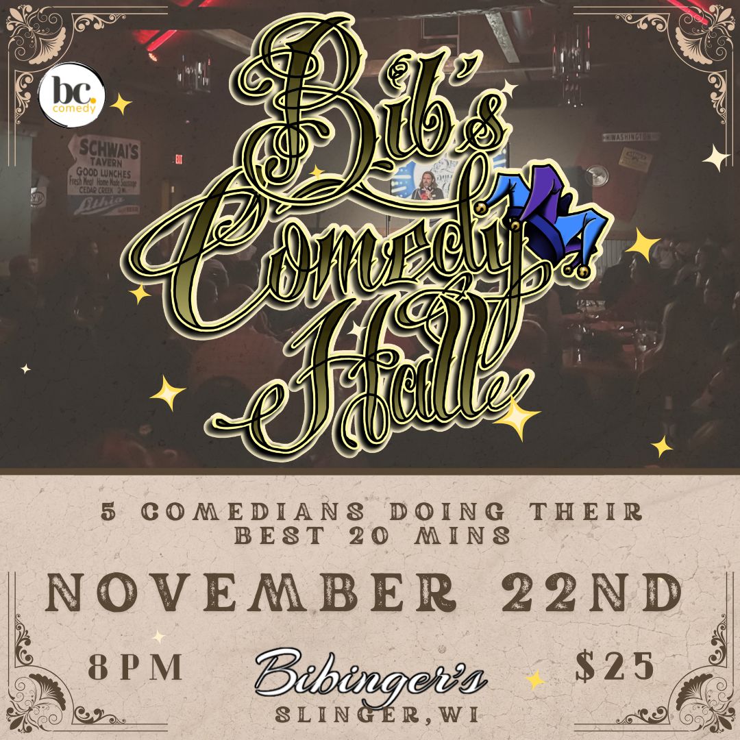 Bib's Comedy Hall | Bibinger's | Slinger, WI | NOVEMBER 22ND