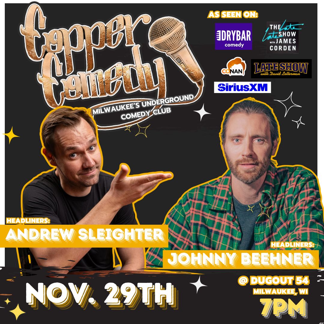 Copper Comedy | ANDREW SLEIGHTER & JOHNNY BEEHNER | Milwaukee's Underground Comedy Club | NOVEMBER 29TH