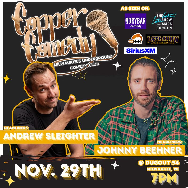 Copper Comedy | ANDREW SLEIGHTER & JOHNNY BEEHNER | Milwaukee's Underground Comedy Club | NOVEMBER 29TH