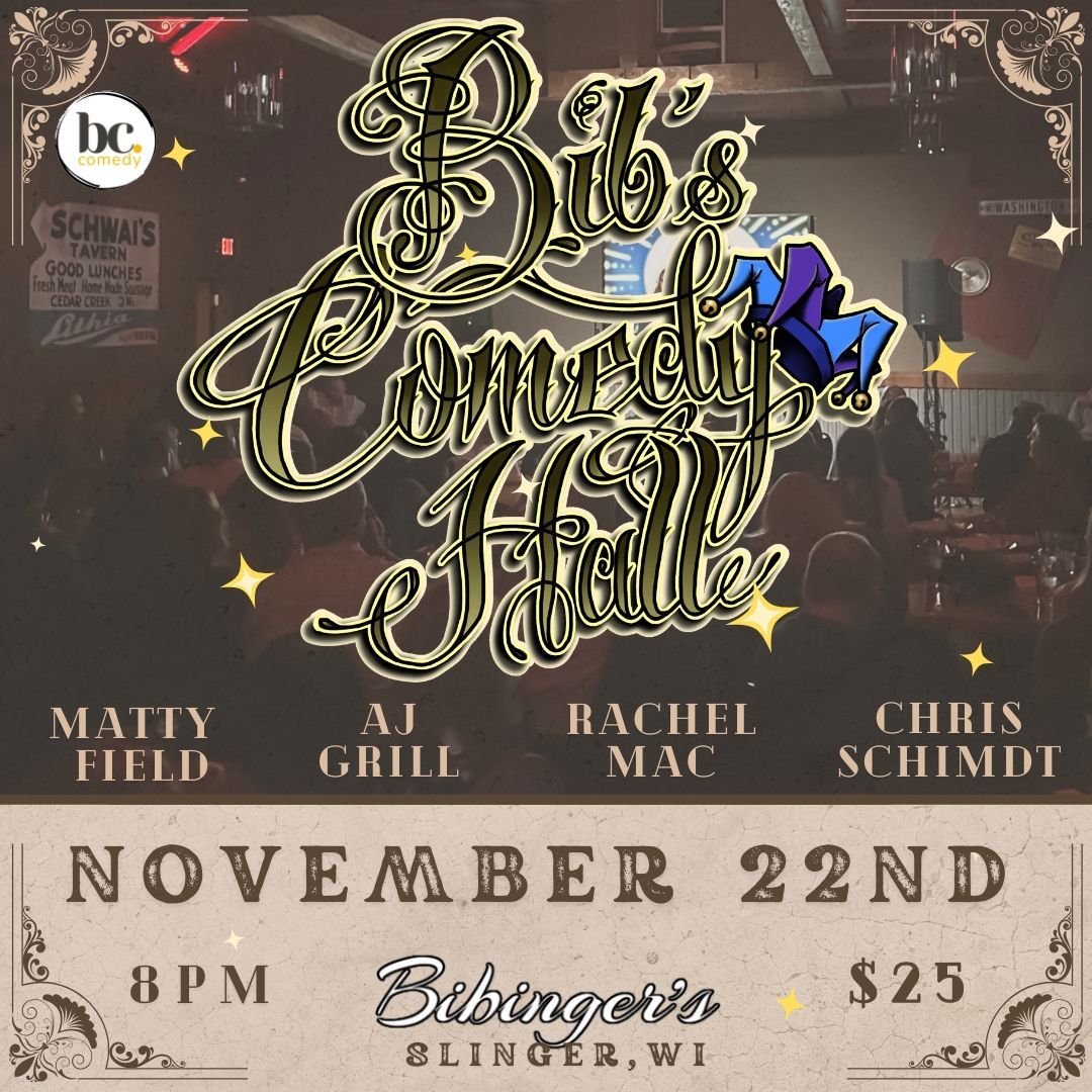 Bib's Comedy Hall | Bibinger's | Slinger, WI | NOVEMBER 22ND