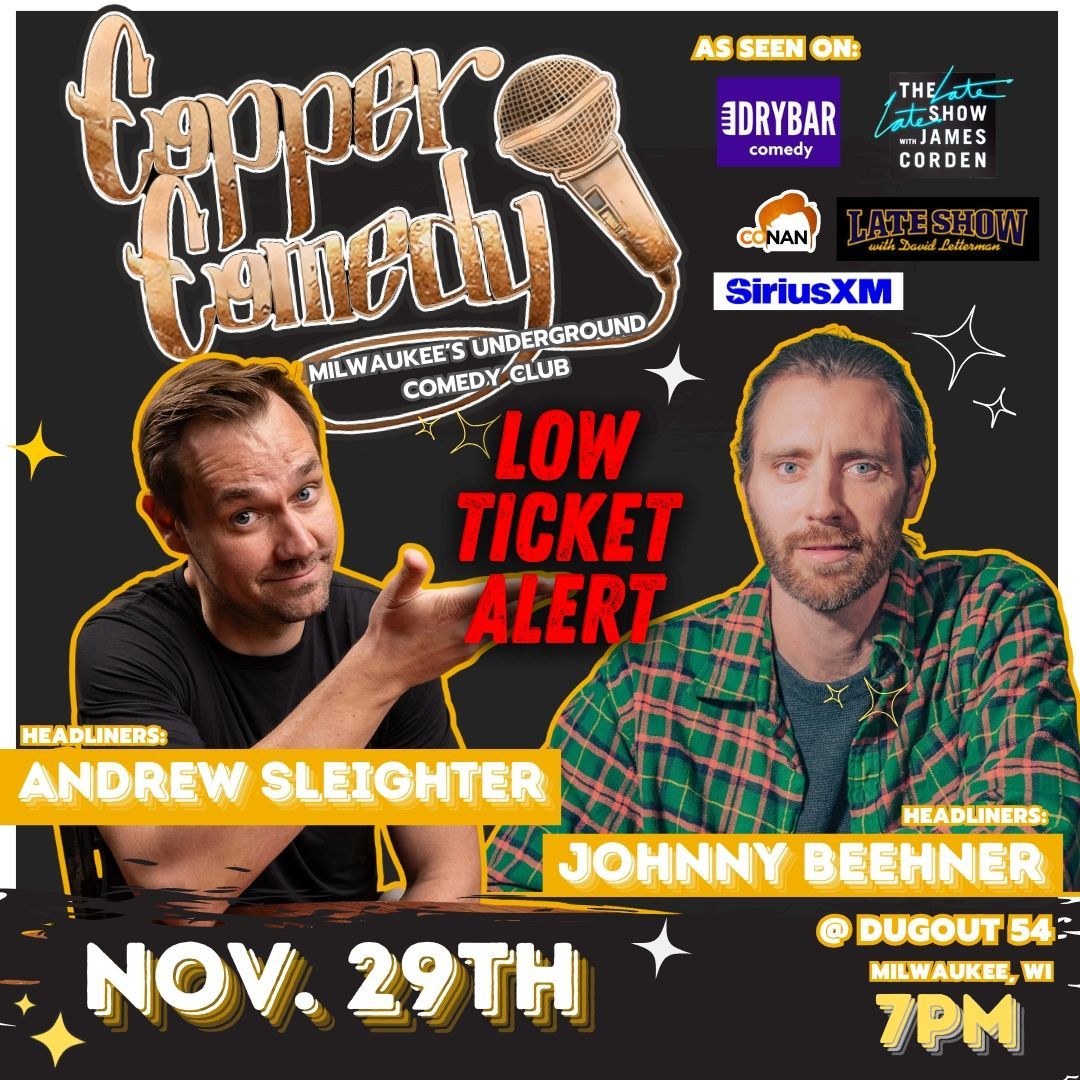 Copper Comedy | ANDREW SLEIGHTER & JOHNNY BEEHNER | EARLY SHOW | NOVEMBER 29TH