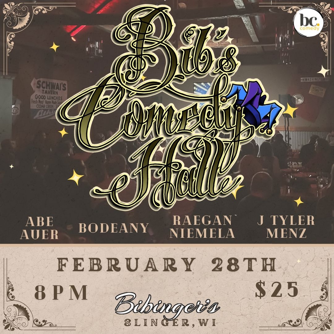 Bib's Comedy Hall | Bibinger's | Slinger, WI | FEB 28TH