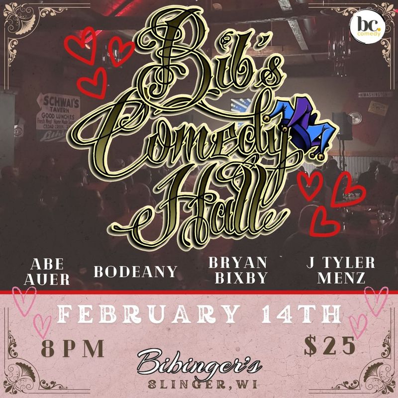 Bib's Comedy Hall | VALENTINE'S SHOWCASE | Bibinger's | Slinger, WI | FEB 14TH