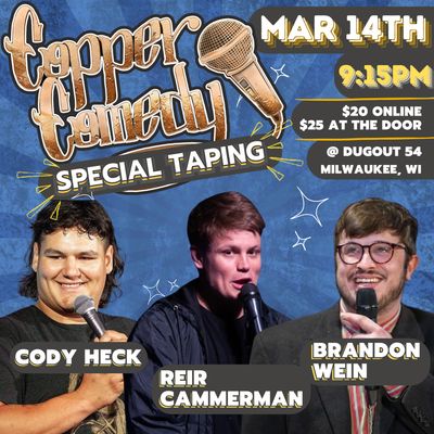 Copper Comedy | SPEICAL TAPING | Milwaukee's Underground Comedy Club | MARCH 14TH | LATE SHOW Copper Comedy | SPEICAL TAPING | Milwaukee's Underground Comedy Club | MARCH 14TH | LATE SHOW