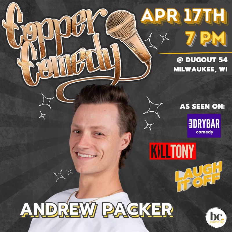 Copper Comedy | ANDREW PACKER | Milwaukee's Underground Comedy Club | APRIL 17TH