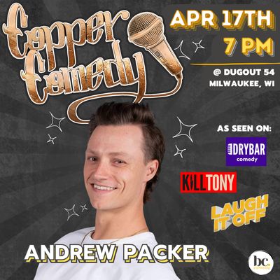Copper Comedy | ANDREW PACKER | Milwaukee's Underground Comedy Club | APRIL 17TH