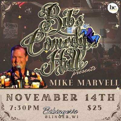 Bib's Comedy Hall | Mike Marvell | November 14th 7:30 PM | Slinger, WI Bib's Comedy Hall | Mike Marvell | November 14th 7:30 PM | Slinger, WI