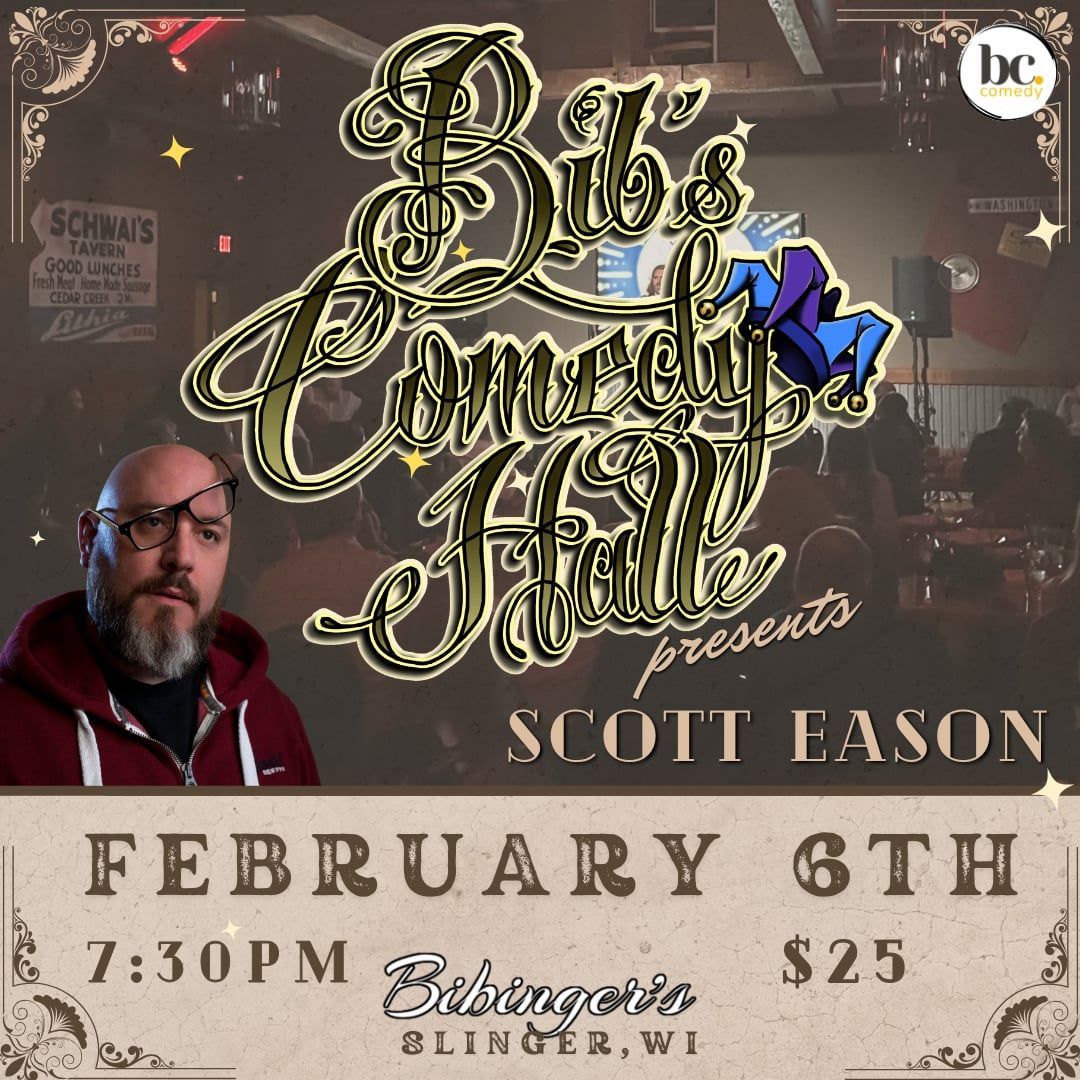 Bib's Comedy Hall | Scott Eason | February 6th 7:30 PM | Slinger, WI