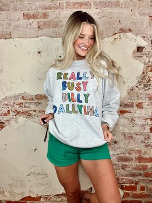 DILLY DALLYING SWEATSHIRT