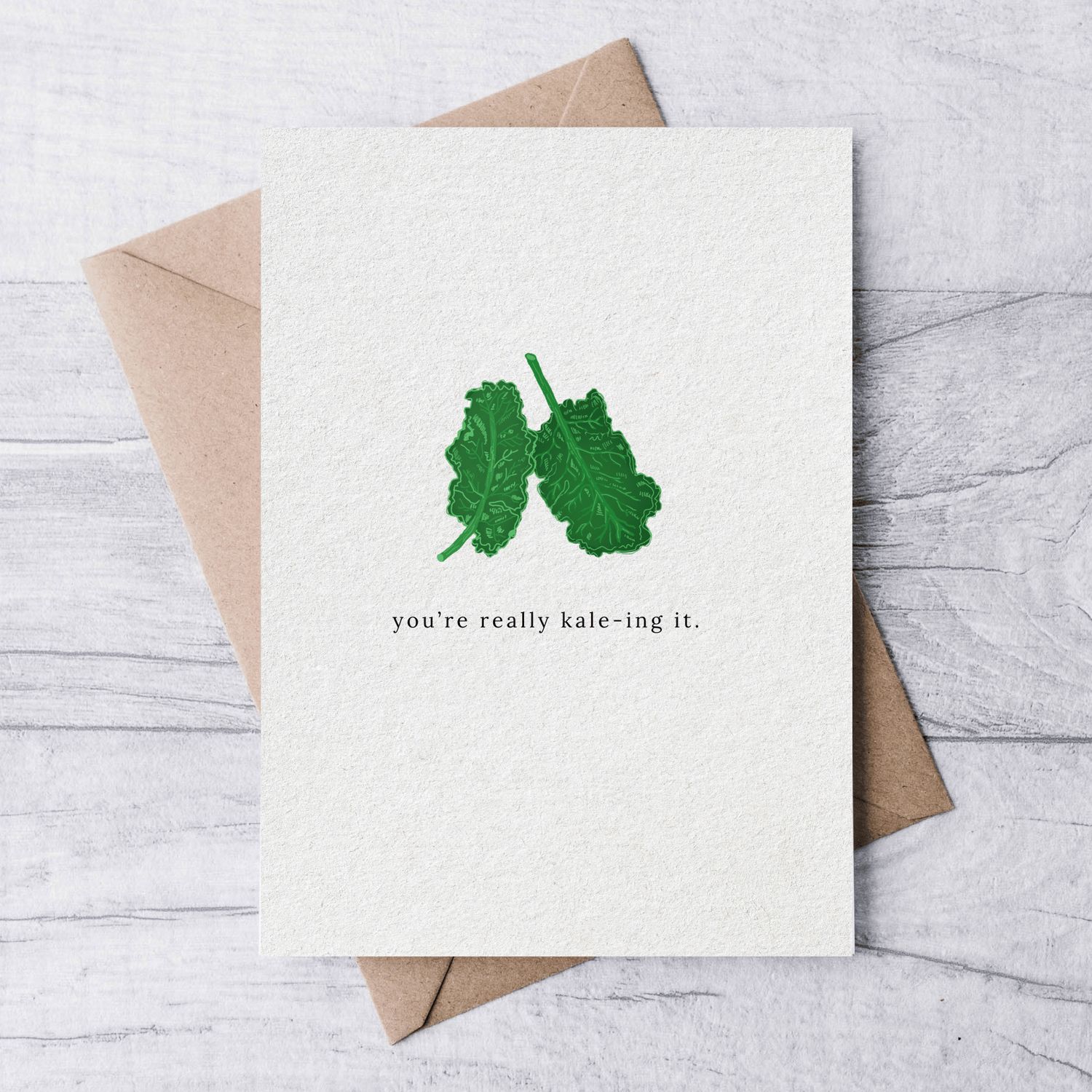 &quot;You&#39;re really kale-ing it&quot; Card