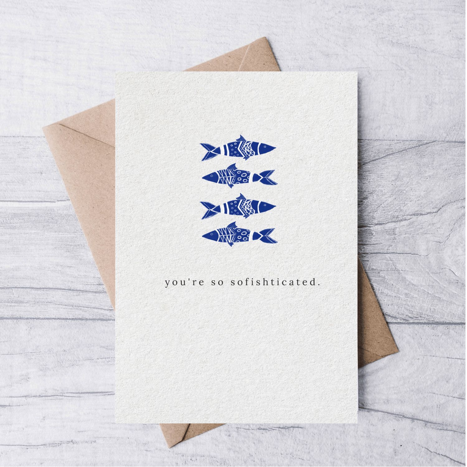 &quot;You&#39;re so sofishicated&quot; Card