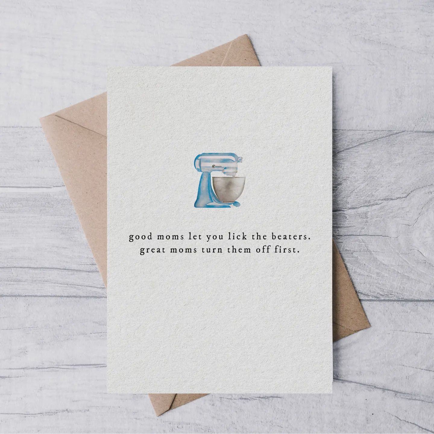 &quot;Good Moms Let You Lick the Beaters&quot; Card
