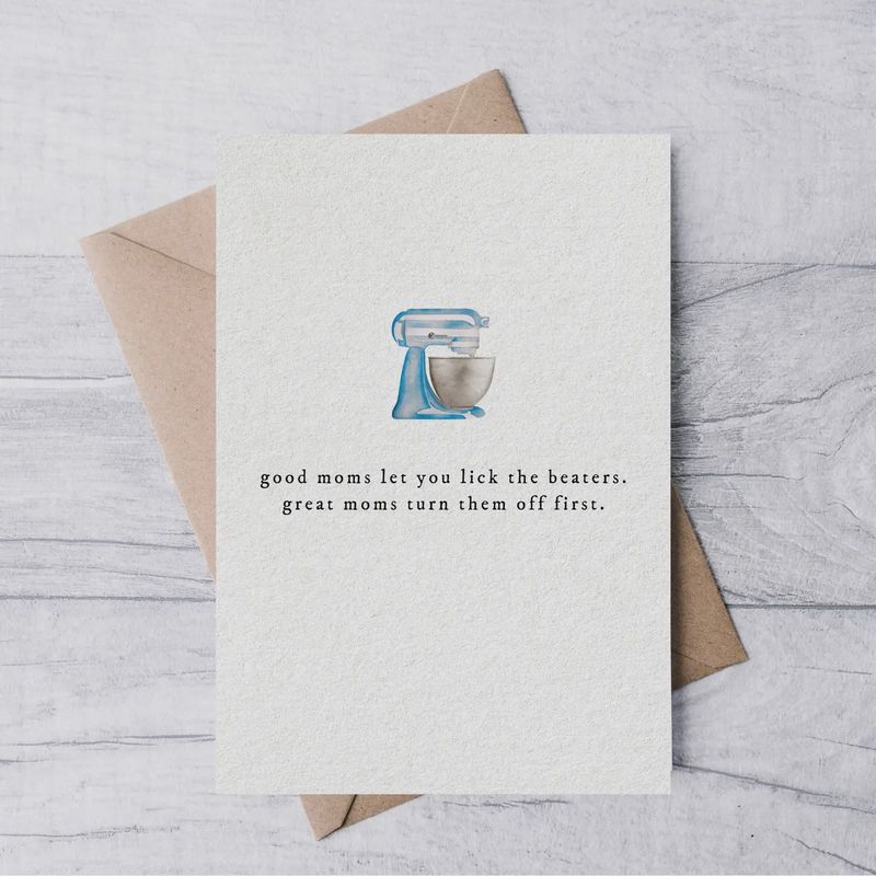 &quot;Good Moms Let You Lick the Beaters&quot; Card
