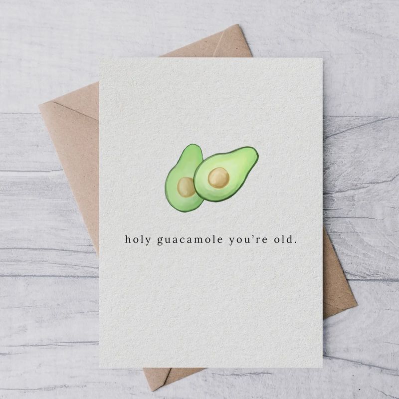 &quot;Holy Guacamole You&#39;re Old&quot; Card