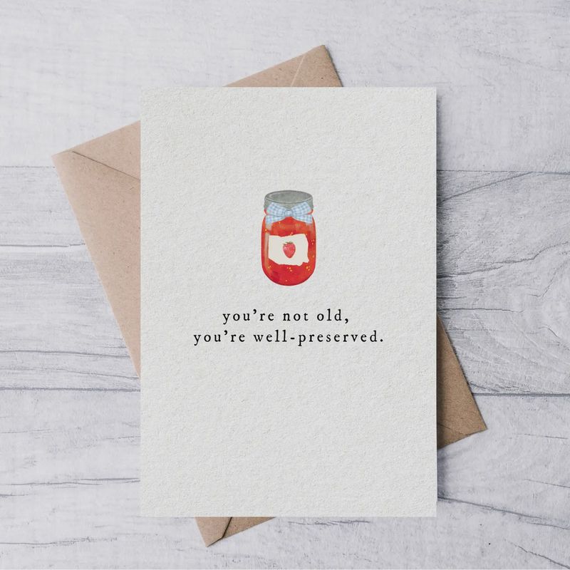 &quot;You&#39;re Well-Preserved&quot; Card