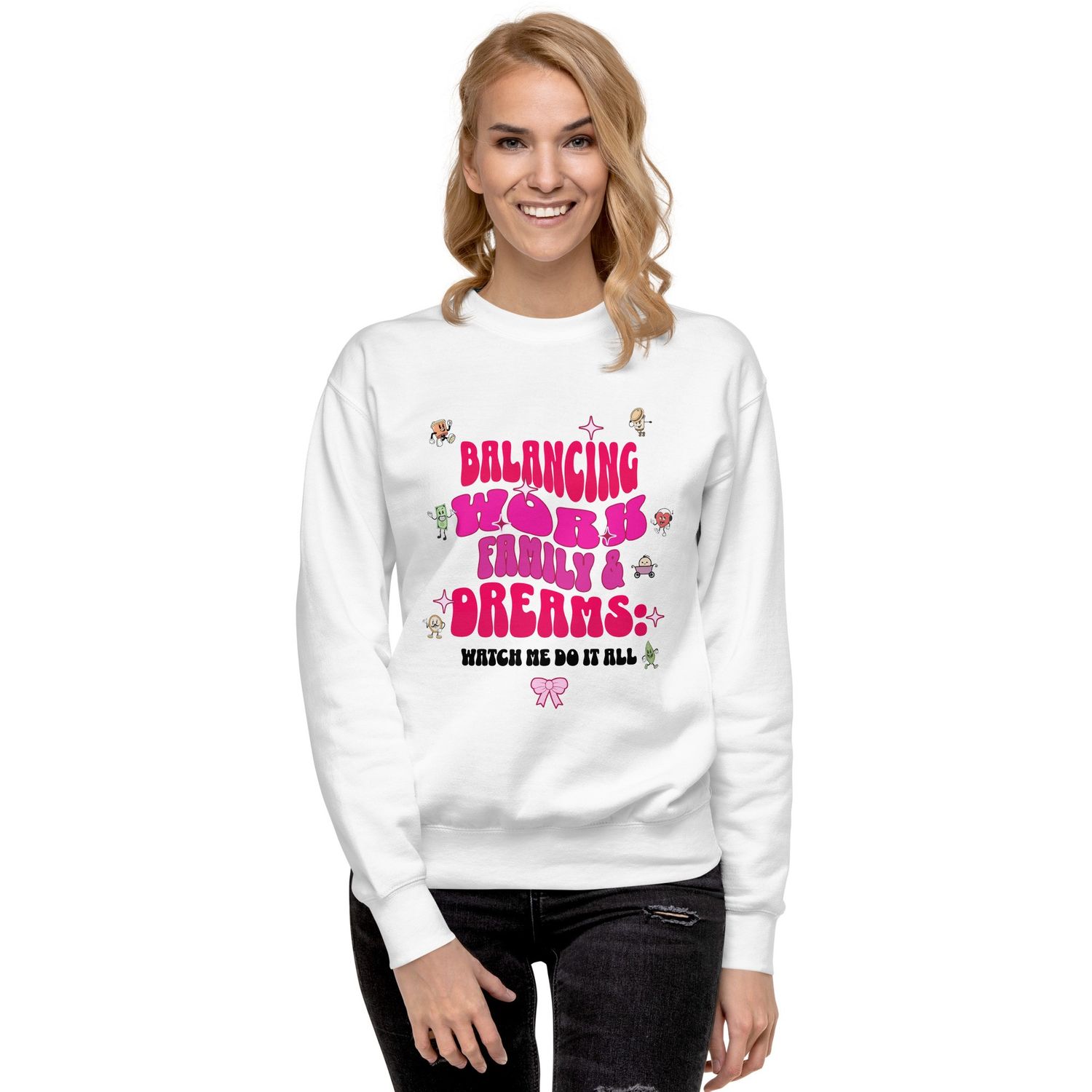 Funny sweatshirt for women: 'Balancing Work, Family &amp; Dreams - Watch Me Do It All.' Perfect gift for multitasking queens, moms &amp; dreamers!