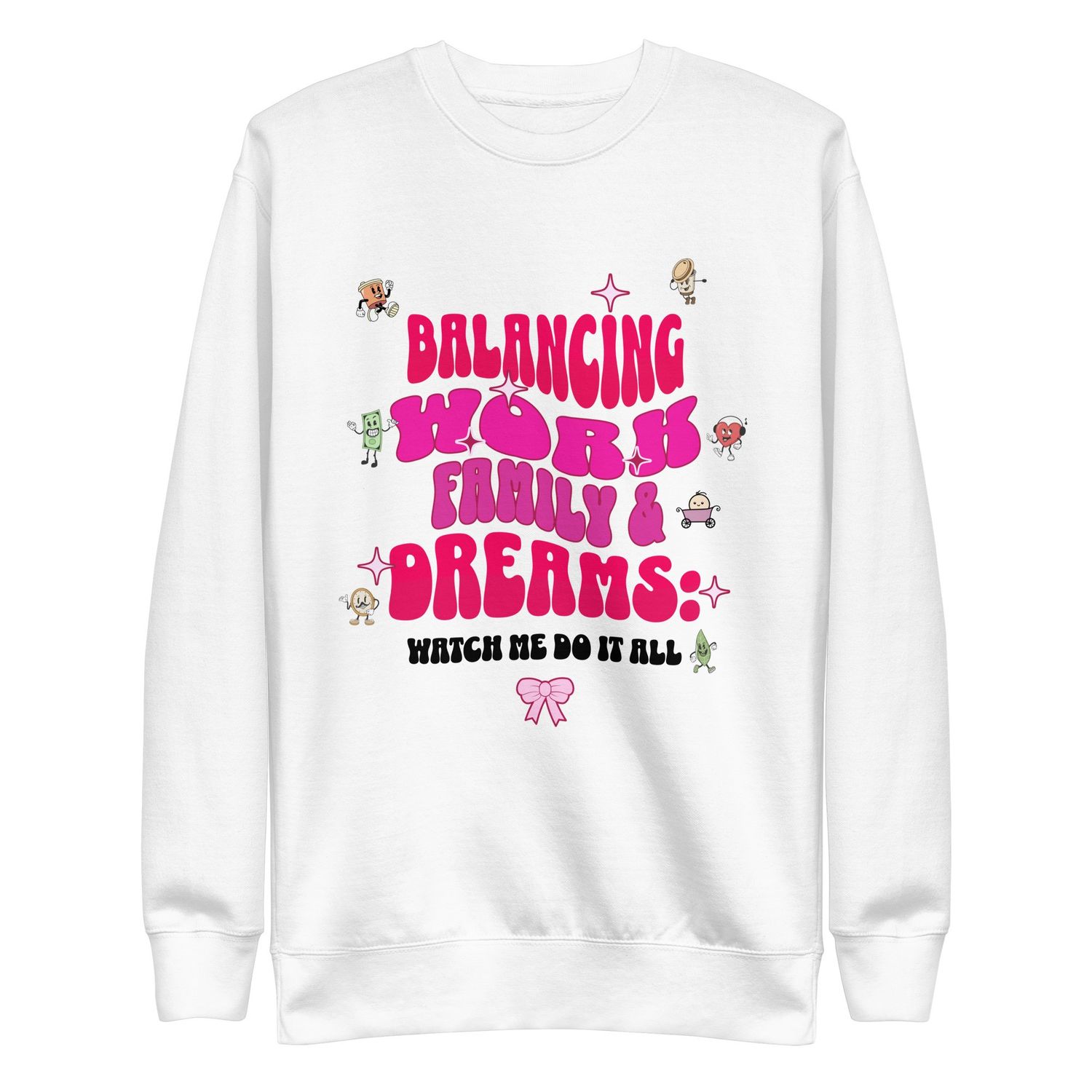 Funny sweatshirt for women: &#39;Balancing Work, Family &amp; Dreams - Watch Me Do It All.&#39; Perfect gift for multitasking queens, moms &amp; dreamers!