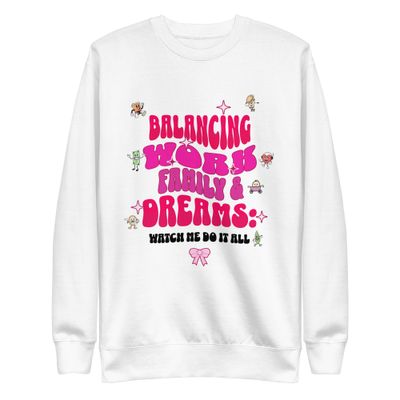 Funny sweatshirt for women: &#39;Balancing Work, Family &amp; Dreams - Watch Me Do It All.&#39; Perfect gift for multitasking queens, moms &amp; dreamers!