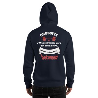 Funny CrossFit hoodie with &#39;We pick things up, put them down, and hope we don’t die in between.&#39; Unique gift for gym lovers &amp; fitness fans!