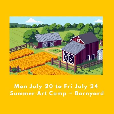 Mon July 20 to Fri July 24 Summer Art Camp ~ Barnyard Theme
