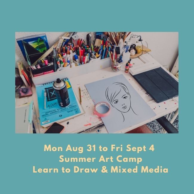 Mon Aug 31 to Fri Sept 4 Summer Art Camp   ~ Learn to draw /Mixed Media Theme