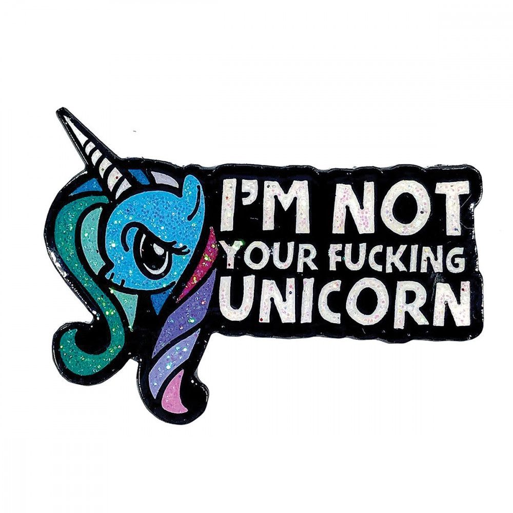 Not Your Fucking Unicorn Pin
