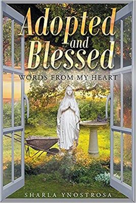 Adopted and Blessed:  Words from My Heart, by Sharla Ynostrosa (paperback)
