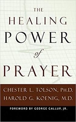 The Healing Power of Prayer:  The Surprising Connection Between Prayer and Your Health, by Chester Tolson (hardcover)