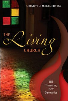 The Living Church: Old Treasures, New Discoveries, by Christopher M. Bellitto (paperback)