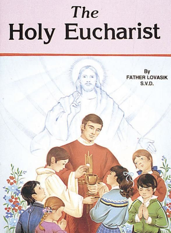 The Holy Eucharist, by Rev. Lawrence Lovasik