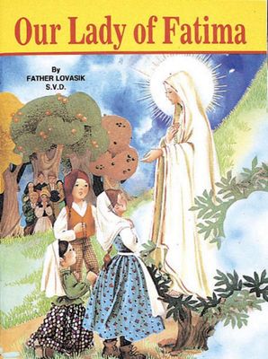 Our Lady of Fatima, by Rev. Lawrence Lovasik Our Lady of Fatima, by Rev. Lawrence Lovasik