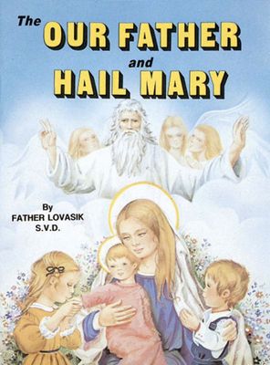 The Our Father and Hail Mary, by Rev. Lawrence Lovasik