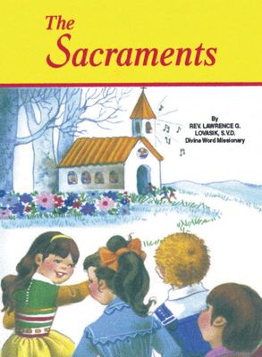 The Sacraments, by Rev. Lawrence Lovasik