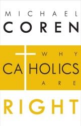 Why Catholics Are Right, by Michael Coren (hardcover)