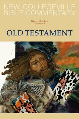 The New Collegeville Bible Commentary:  Old Testament, edited by Daniel Durken (paperback)