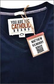 You Are the Catholic Brand, by Matthew Kilmurry (paperback)