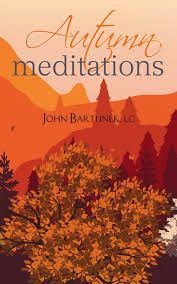 Autumn Mediations, by Fr. John Bartunek (paperback)