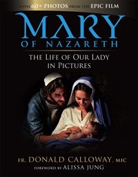 Mary of Nazareth:  THe Life of Our Lady in Pictures, by Donald Calloway (hardcover)