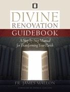 Divine Renovation Guidebook:  A Step By Step Manual for Transforming Your Parish, by Fr. James Mallon (paperback)