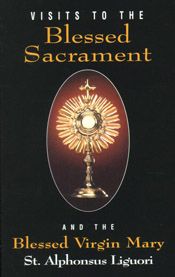 Visits to the Blessed Sacrament and the Blessed Virgin Mary, by St. Alphonsus Liguori (paperback)