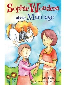 Sophie Wonders About Marriage, by Debby Bradley (paperback)